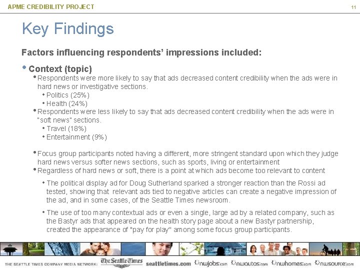 APME CREDIBILITY PROJECT Key Findings Factors influencing respondents’ impressions included: • Context (topic) •