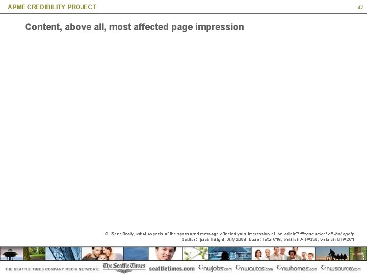 APME CREDIBILITY PROJECT 47 Content, above all, most affected page impression Q: Specifically, what