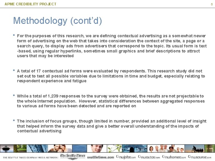 APME CREDIBILITY PROJECT Methodology (cont’d) • For the purposes of this research, we are