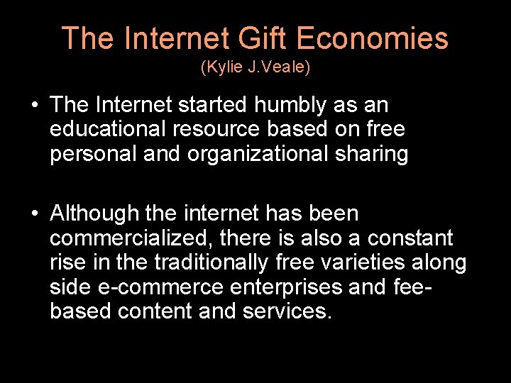 The Internet Gift Economies (Kylie J. Veale) • The Internet started humbly as an