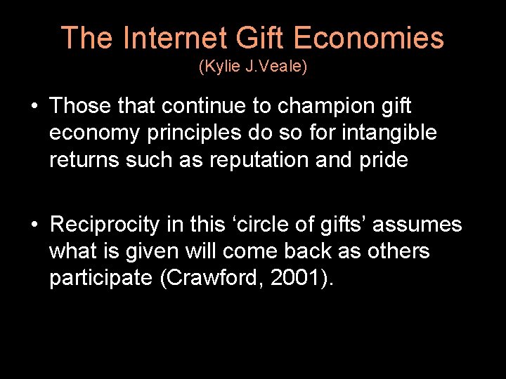 The Internet Gift Economies (Kylie J. Veale) • Those that continue to champion gift