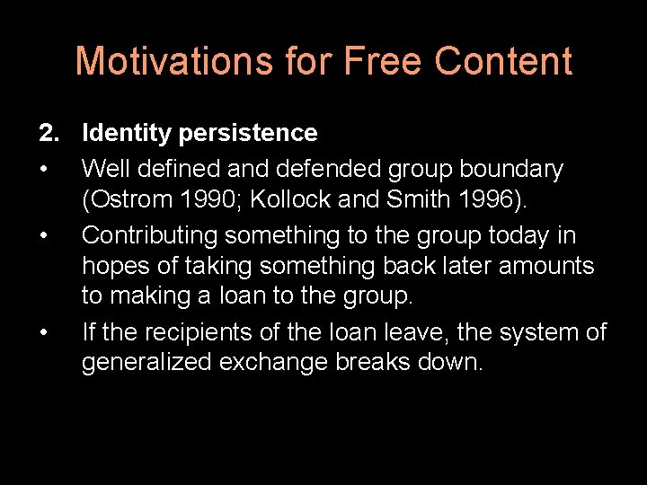 Motivations for Free Content 2. Identity persistence • Well defined and defended group boundary