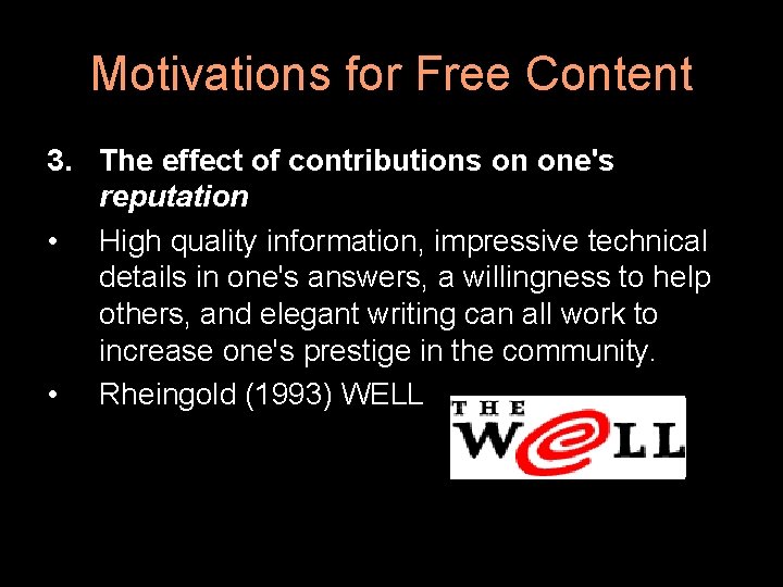 Motivations for Free Content 3. The effect of contributions on one's reputation • High
