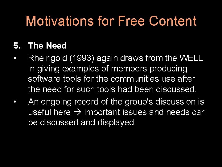 Motivations for Free Content 5. The Need • Rheingold (1993) again draws from the