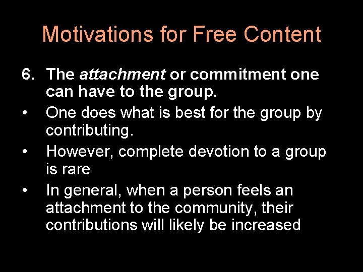Motivations for Free Content 6. The attachment or commitment one can have to the