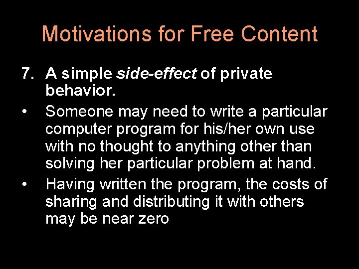 Motivations for Free Content 7. A simple side-effect of private behavior. • Someone may