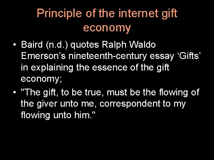 Principle of the internet gift economy • Baird (n. d. ) quotes Ralph Waldo