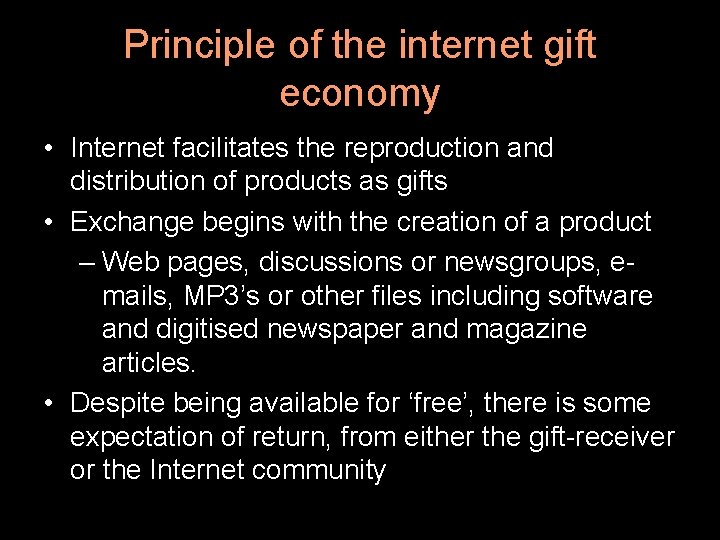 Principle of the internet gift economy • Internet facilitates the reproduction and distribution of