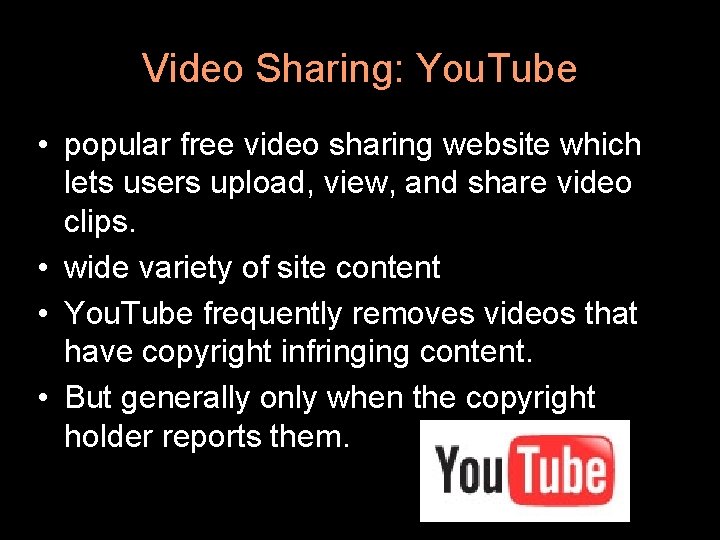 Video Sharing: You. Tube • popular free video sharing website which lets users upload,