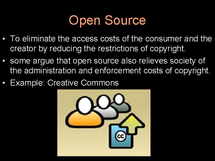 Open Source • To eliminate the access costs of the consumer and the creator