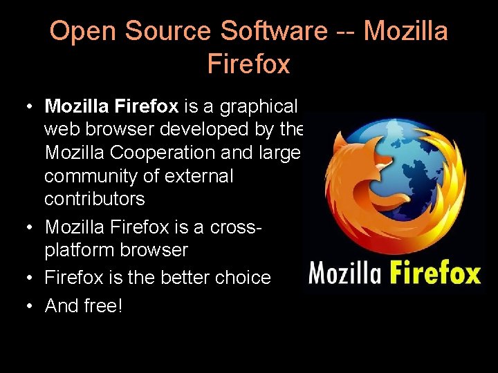Open Source Software -- Mozilla Firefox • Mozilla Firefox is a graphical web browser