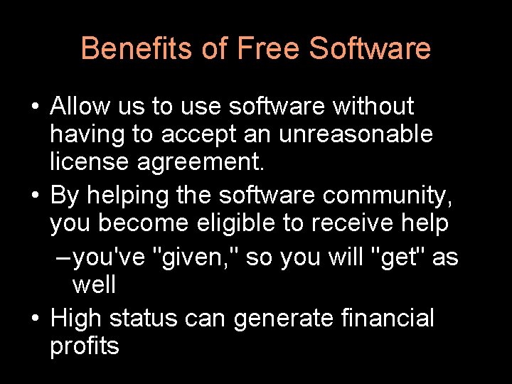 Benefits of Free Software • Allow us to use software without having to accept