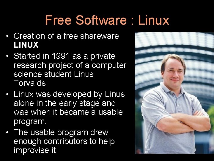 Free Software : Linux • Creation of a free shareware LINUX • Started in