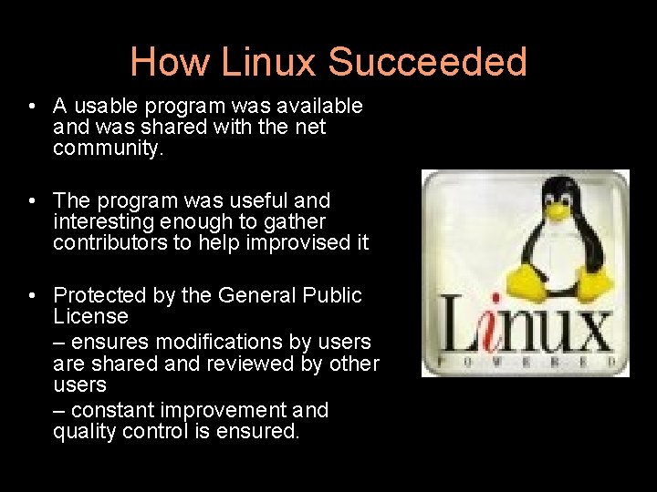 How Linux Succeeded • A usable program was available and was shared with the