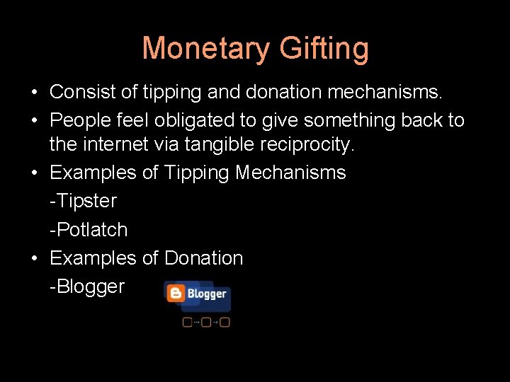 Monetary Gifting • Consist of tipping and donation mechanisms. • People feel obligated to