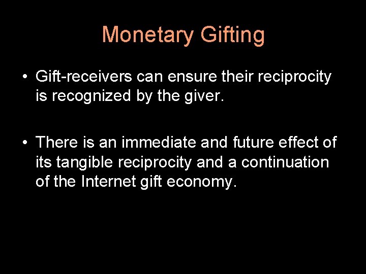 Monetary Gifting • Gift-receivers can ensure their reciprocity is recognized by the giver. •