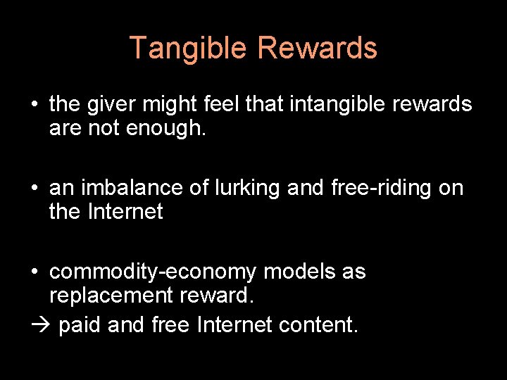 Tangible Rewards • the giver might feel that intangible rewards are not enough. •