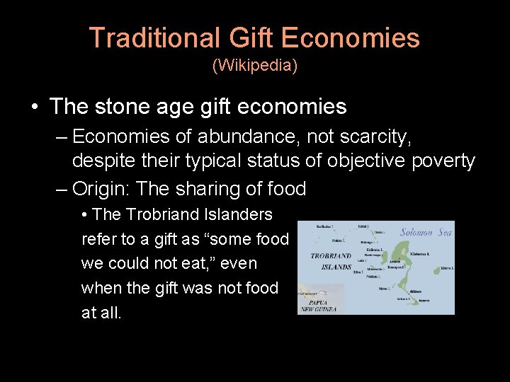 Traditional Gift Economies (Wikipedia) • The stone age gift economies – Economies of abundance,