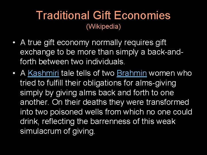 Traditional Gift Economies (Wikipedia) • A true gift economy normally requires gift exchange to