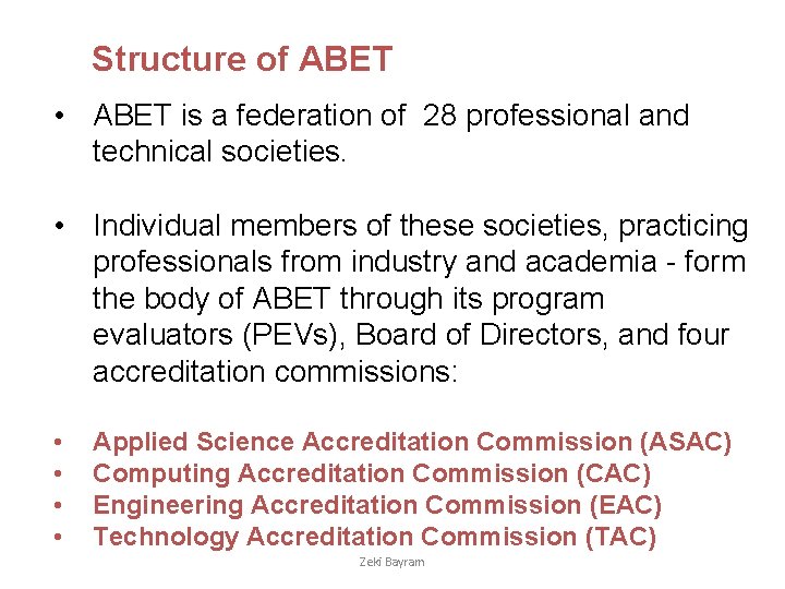 Structure of ABET • ABET is a federation of 28 professional and technical societies.
