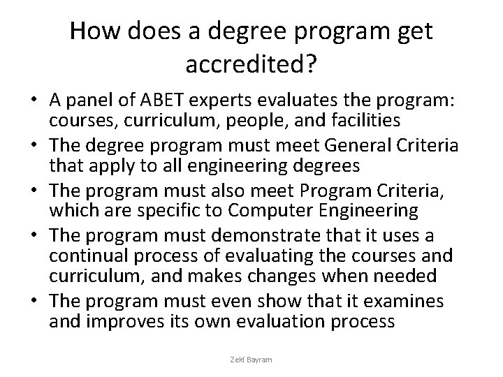 How does a degree program get accredited? • A panel of ABET experts evaluates
