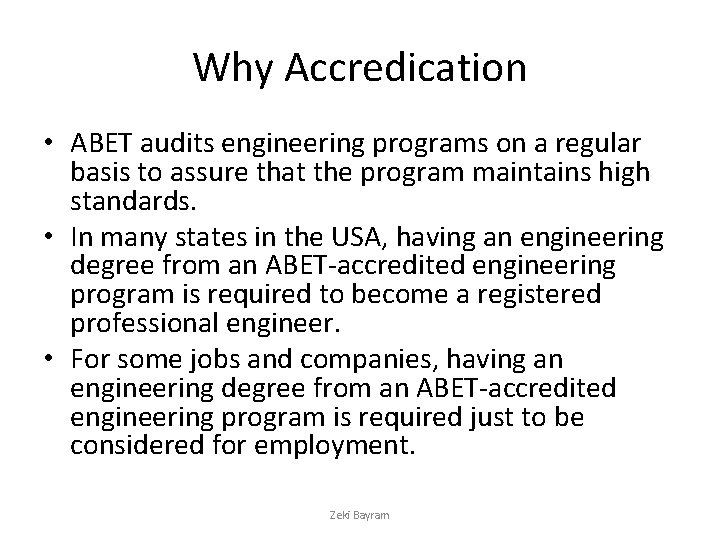 Why Accredication • ABET audits engineering programs on a regular basis to assure that