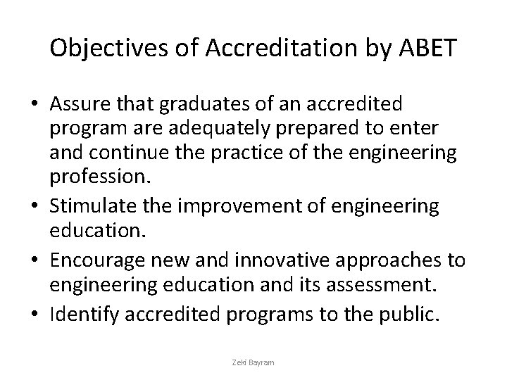 Objectives of Accreditation by ABET • Assure that graduates of an accredited program are