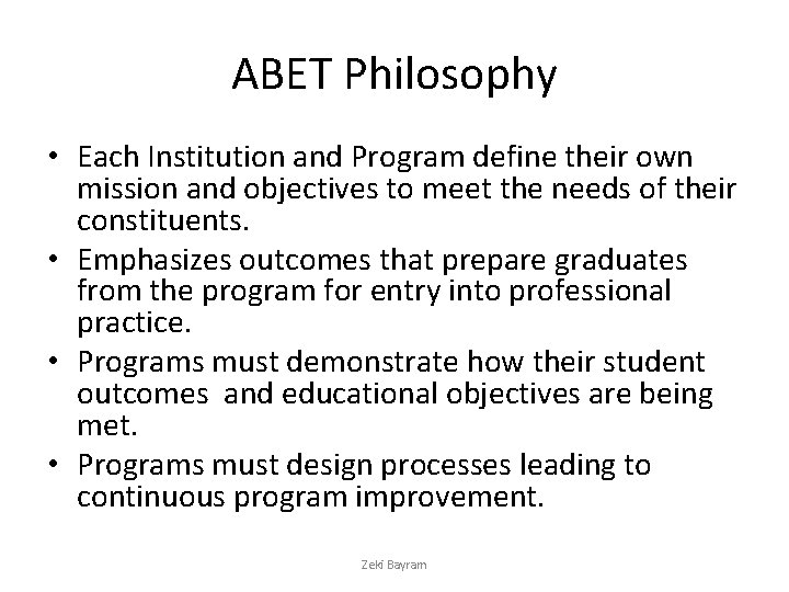 ABET Philosophy • Each Institution and Program define their own mission and objectives to