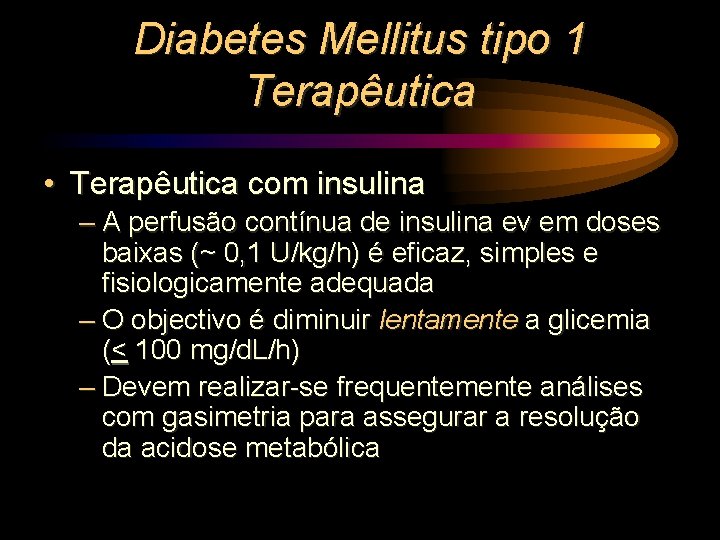 Diabetes Mellitus tipo 1 Terapêutica • Terapêutica com insulina – A perfusão contínua de