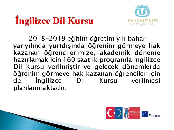 İngilizce Dil Kursu 2018 -2019 eğitim öğretim yılı bahar yarıyılında yurtdışında öğrenim görmeye hak