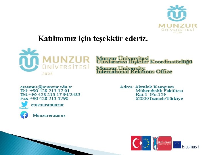 Katılımınız için teşekkür ederiz. erasmusmunzur Munzurerasmus 