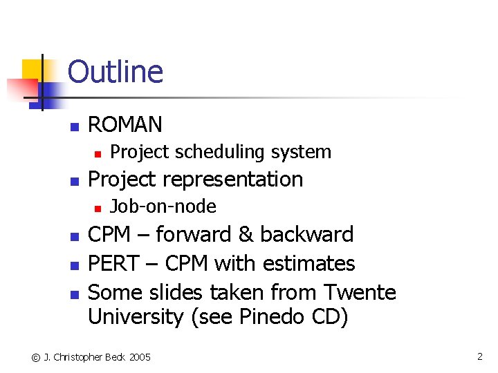 Outline n ROMAN n n Project representation n n Project scheduling system Job-on-node CPM
