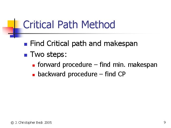 Critical Path Method n n Find Critical path and makespan Two steps: n n