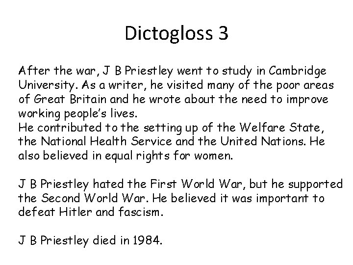 Dictogloss 3 After the war, J B Priestley went to study in Cambridge University.