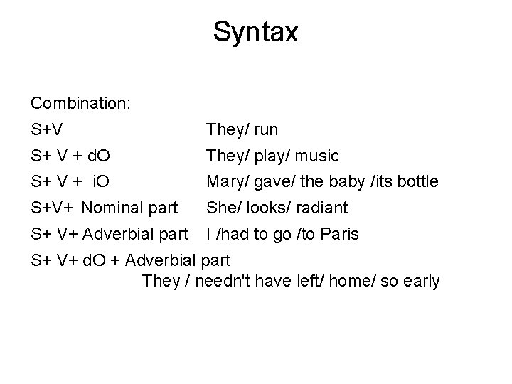 Syntax Combination: S+V They/ run S+ V + d. O They/ play/ music S+