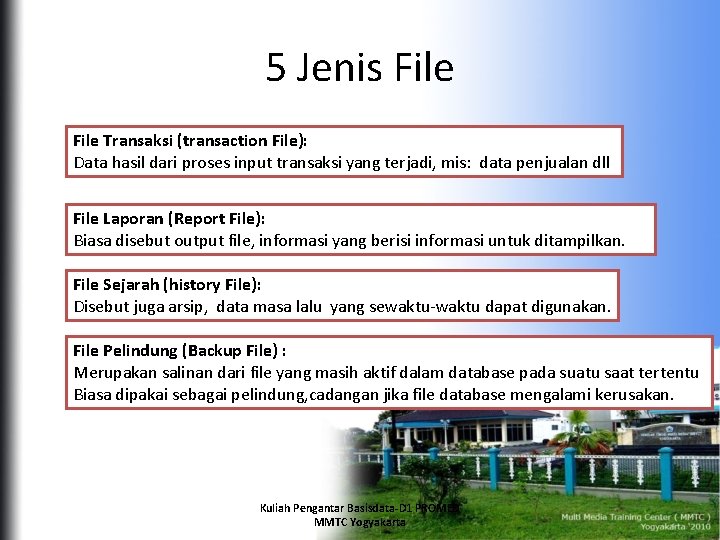 5 Jenis File Transaksi (transaction File): Data hasil dari proses input transaksi yang terjadi,