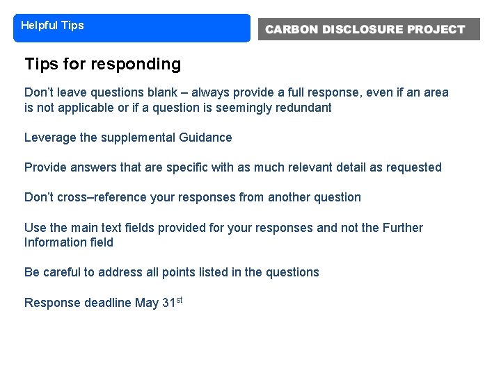 Helpful Tips for responding Don’t leave questions blank – always provide a full response,