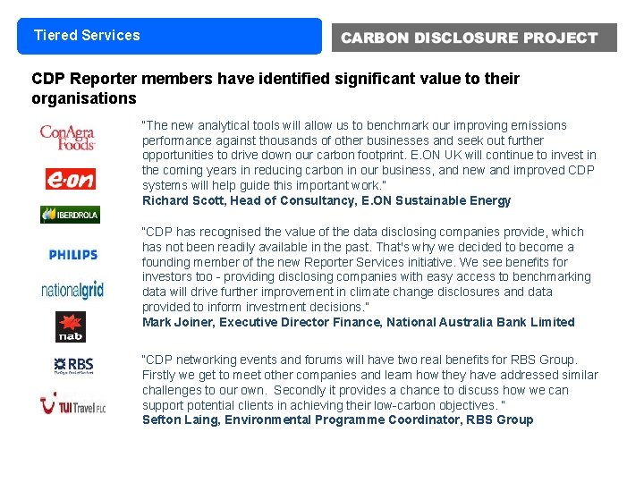 Tiered Services CDP Reporter members have identified significant value to their organisations “The new