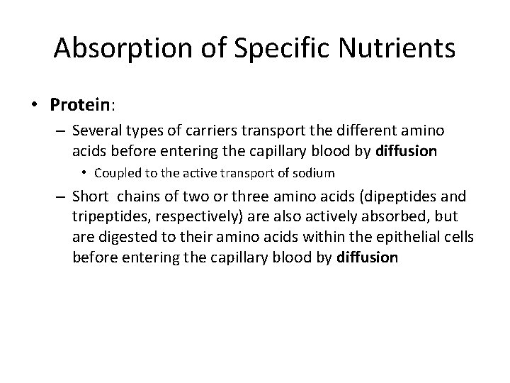 Absorption of Specific Nutrients • Protein: – Several types of carriers transport the different