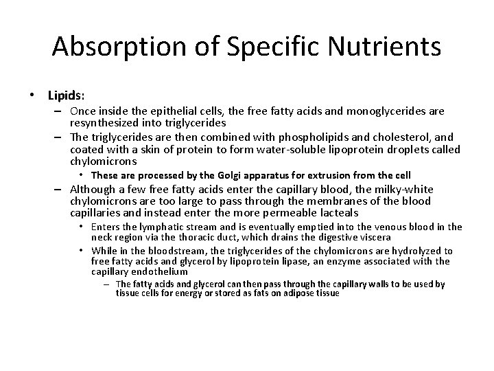 Absorption of Specific Nutrients • Lipids: – Once inside the epithelial cells, the free