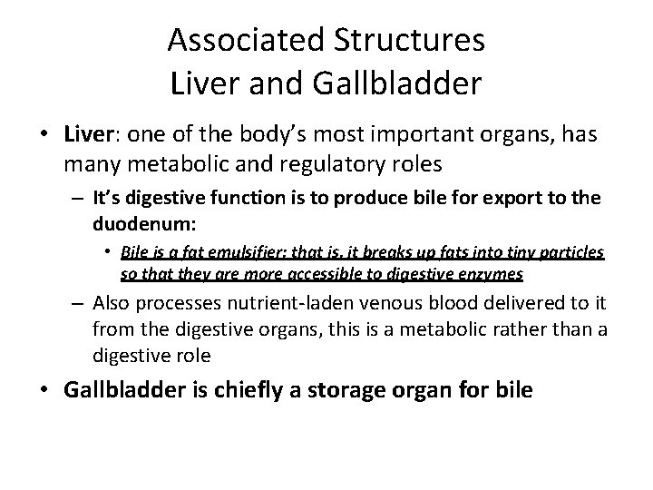 Associated Structures Liver and Gallbladder • Liver: one of the body’s most important organs,