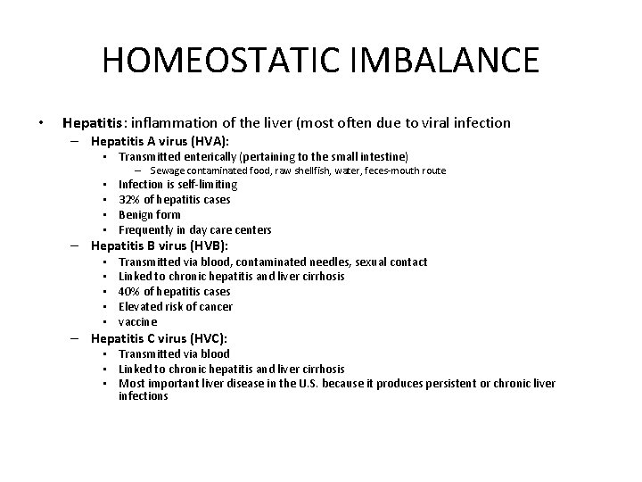 HOMEOSTATIC IMBALANCE • Hepatitis: inflammation of the liver (most often due to viral infection