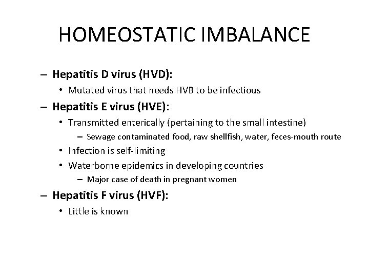 HOMEOSTATIC IMBALANCE – Hepatitis D virus (HVD): • Mutated virus that needs HVB to