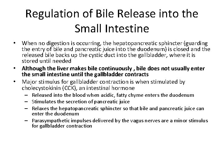 Regulation of Bile Release into the Small Intestine • When no digestion is occurring,