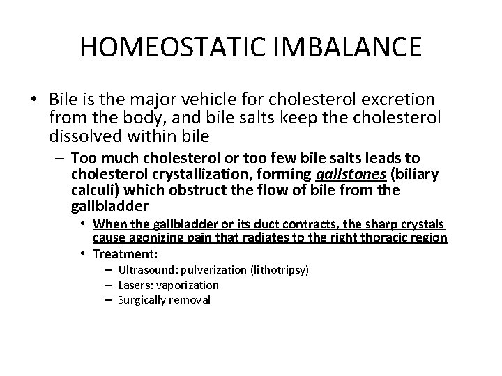 HOMEOSTATIC IMBALANCE • Bile is the major vehicle for cholesterol excretion from the body,