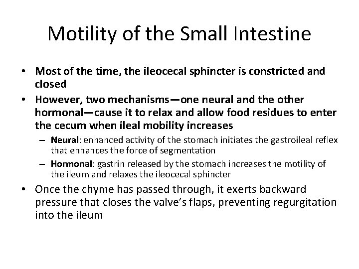 Motility of the Small Intestine • Most of the time, the ileocecal sphincter is
