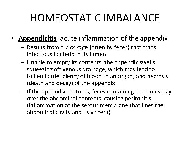 HOMEOSTATIC IMBALANCE • Appendicitis: acute inflammation of the appendix – Results from a blockage