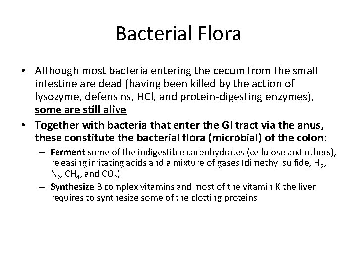 Bacterial Flora • Although most bacteria entering the cecum from the small intestine are