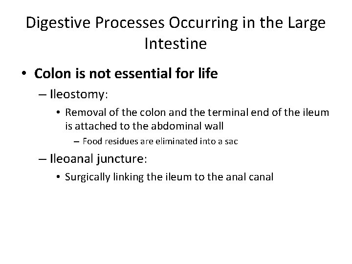 Digestive Processes Occurring in the Large Intestine • Colon is not essential for life