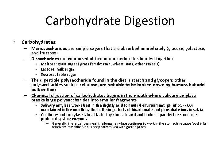 Carbohydrate Digestion • Carbohydrates: – Monosaccharides are simple sugars that are absorbed immediately (glucose,
